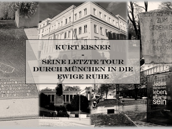 Titelbild: Kurt Eisner - seine letzte Tour durch München in die ewige Ruhe