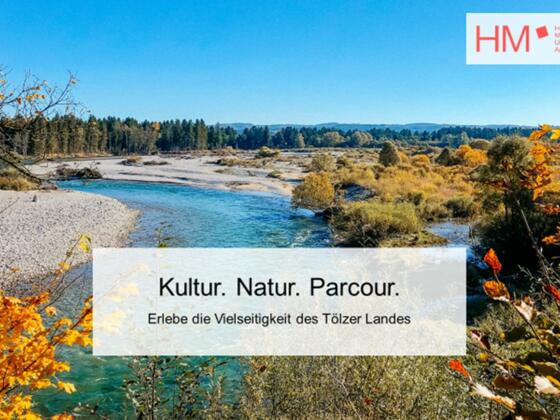 Kultur.Natur.Parcour. - Erlebe die Vielseitigkeit des Tölzer Landes