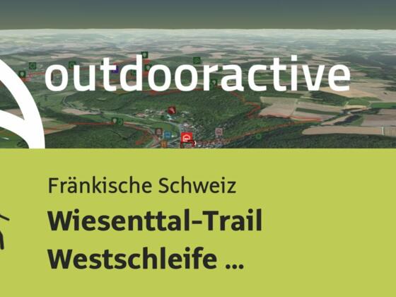Wanderung in der Fränkischen Schweiz: Wiesenttal-Trail Westschleife Muggendorf-Streitberg