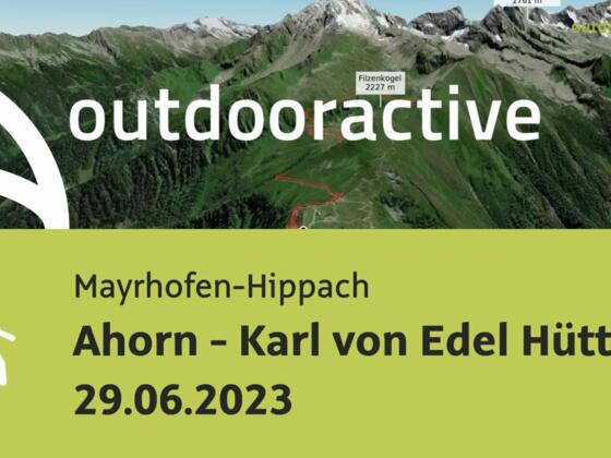 Wanderung in Mayrhofen-Hippach: Ahorn - Karl von Edel Hütte 29.06.2023