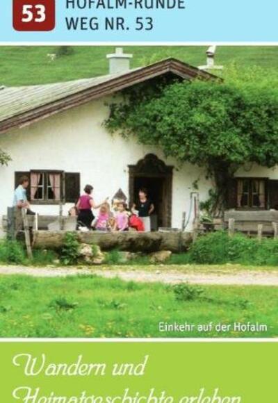 Frasdorfer Heimatgeschichte - Weg 53 Hofalm-Runde