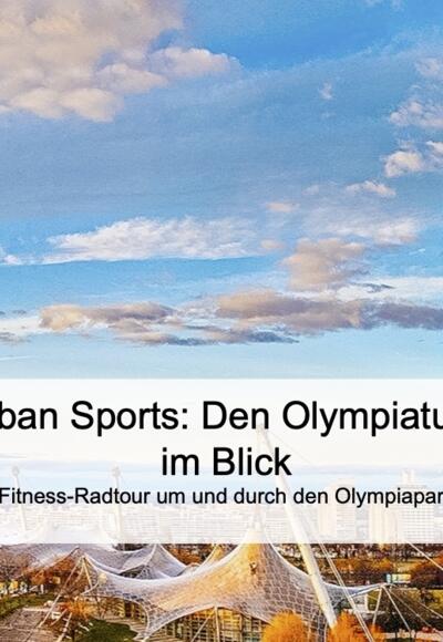 Titelbild der Tour "Urban Sports: Den Olympiaturm im Blick"