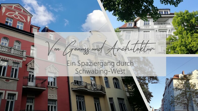 Von Genuss und Architektur - ein Spaziergang durch Schwabing-West