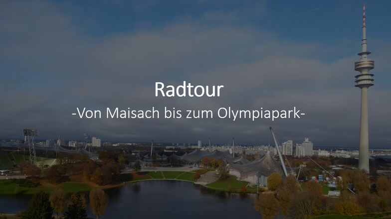 Radtour von Maisach bis zum Olympiapark