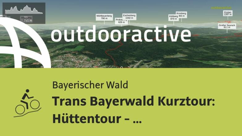 Mountainbike-tour im Bayerischen Wald: Trans Bayerwald Kurztour: Hüttentour ...