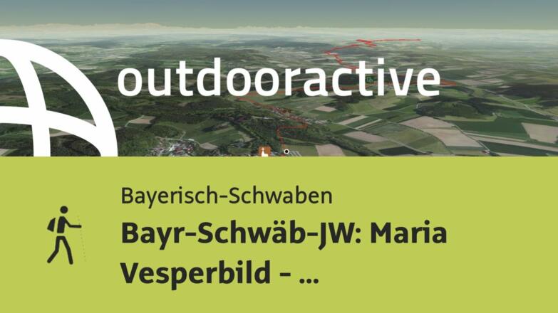 Pilgerweg in Bayerisch-Schwaben: Bayr-Schwäb-JW: Maria Vesperbild - Kirchheim in Schwaben