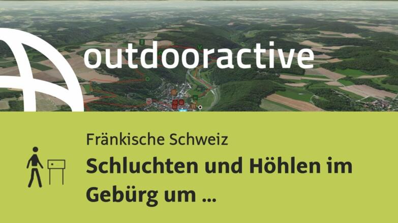 Themenweg in der Fränkischen Schweiz: Schluchten und Höhlen im Gebürg um Muggendorf