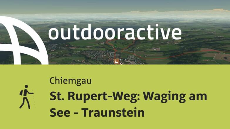 Pilgerweg im Chiemgau: St. Rupert-Weg: Waging am See - Traunstein
