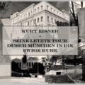 Titelbild: Kurt Eisner - seine letzte Tour durch München in die ewige Ruhe