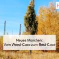 Neues München: Vom Worst-Case zum Best-Case