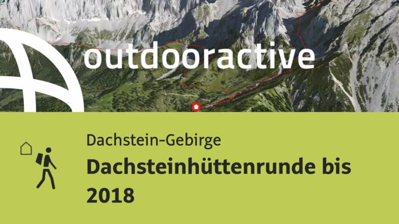 Fernwanderweg im Dachstein-Gebirge: Dachsteinhüttenrunde bis 2018