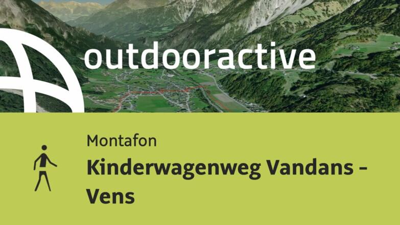 Wanderung im Montafon: Kinderwagenweg Vandans - Vens